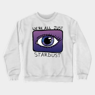 We're all Just Stardust Crewneck Sweatshirt